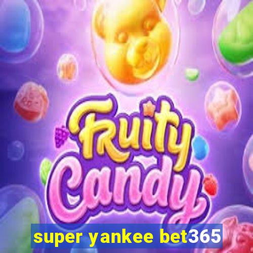 super yankee bet365